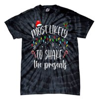 Most Likely To Shake The Presents Funny Christmas Holiday Tie-Dye T-Shirt