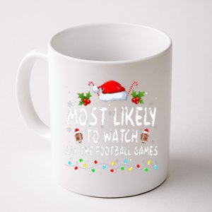 Most Likely To Watch All The Football Games Family Christmas Coffee Mug