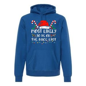 Most Likely To Be On The Nice List Xmas Family Christmas  Premium Hoodie