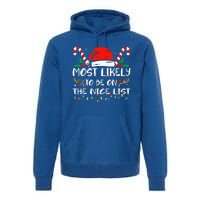 Most Likely To Be On The Nice List Xmas Family Christmas  Premium Hoodie