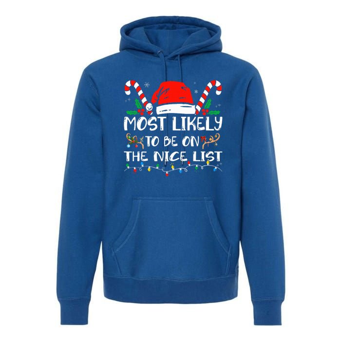 Most Likely To Be On The Nice List Xmas Family Christmas  Premium Hoodie