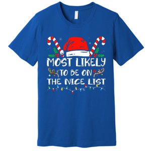 Most Likely To Be On The Nice List Xmas Family Christmas  Premium T-Shirt