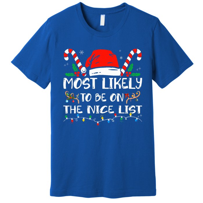 Most Likely To Be On The Nice List Xmas Family Christmas  Premium T-Shirt