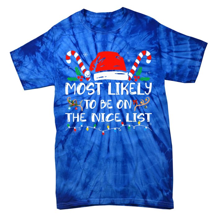 Most Likely To Be On The Nice List Xmas Family Christmas  Tie-Dye T-Shirt