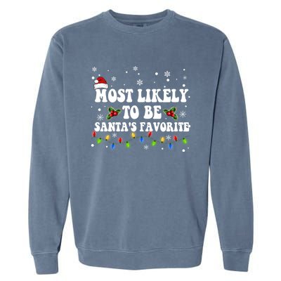 Most Likely To Christmas Be SantaS Favorite Matching Family Gift Garment-Dyed Sweatshirt