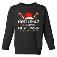 Most Likely To Decorate Her Dog Funny Family Christmas Toddler Sweatshirt