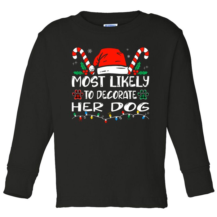 Most Likely To Decorate Her Dog Funny Family Christmas Toddler Long Sleeve Shirt