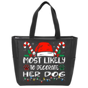 Most Likely To Decorate Her Dog Funny Family Christmas Zip Tote Bag