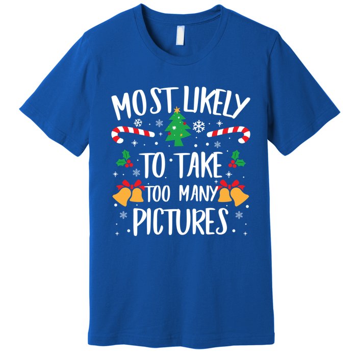 Most Likely To Take Too Y Pictures Matching Christmas Gift Premium T-Shirt