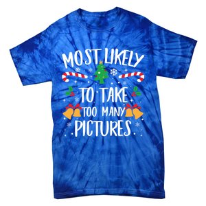 Most Likely To Take Too Y Pictures Matching Christmas Gift Tie-Dye T-Shirt