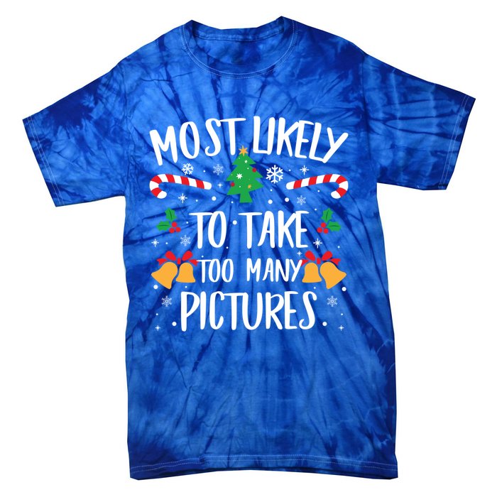 Most Likely To Take Too Y Pictures Matching Christmas Gift Tie-Dye T-Shirt