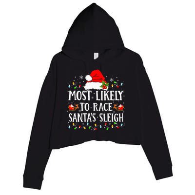 Most Likely To Race SantaS Sleigh Christmas Family Matching Crop Fleece Hoodie