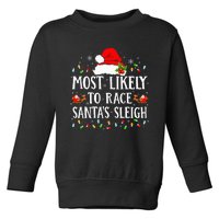 Most Likely To Race SantaS Sleigh Christmas Family Matching Toddler Sweatshirt