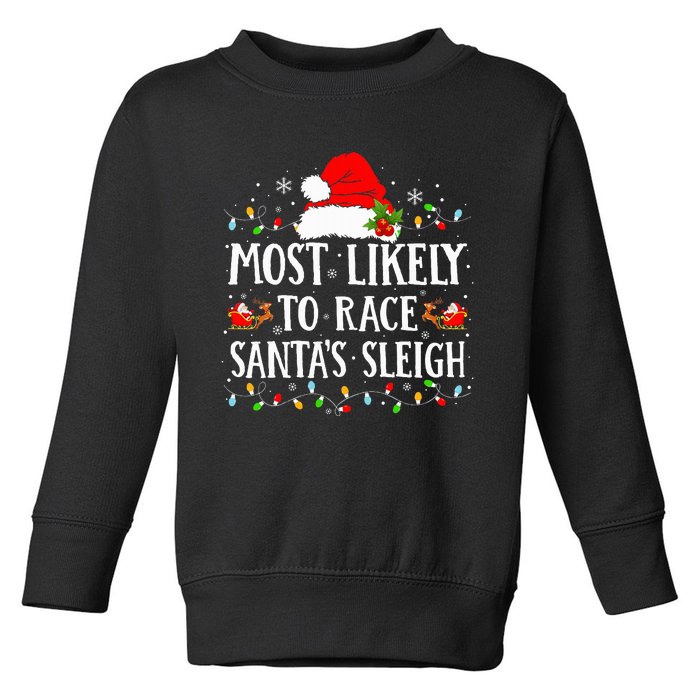 Most Likely To Race SantaS Sleigh Christmas Family Matching Toddler Sweatshirt