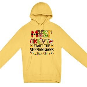 Most Likely To Start The Shenanigans Christmas Family Xmas Premium Pullover Hoodie