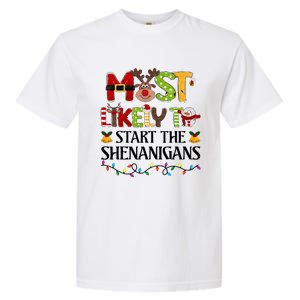 Most Likely To Start The Shenanigans Christmas Family Xmas Garment-Dyed Heavyweight T-Shirt