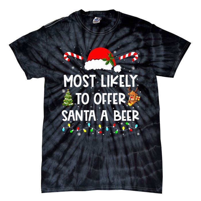 Most Likely To Offer Santa A Beer Drinking Christmas  Tie-Dye T-Shirt