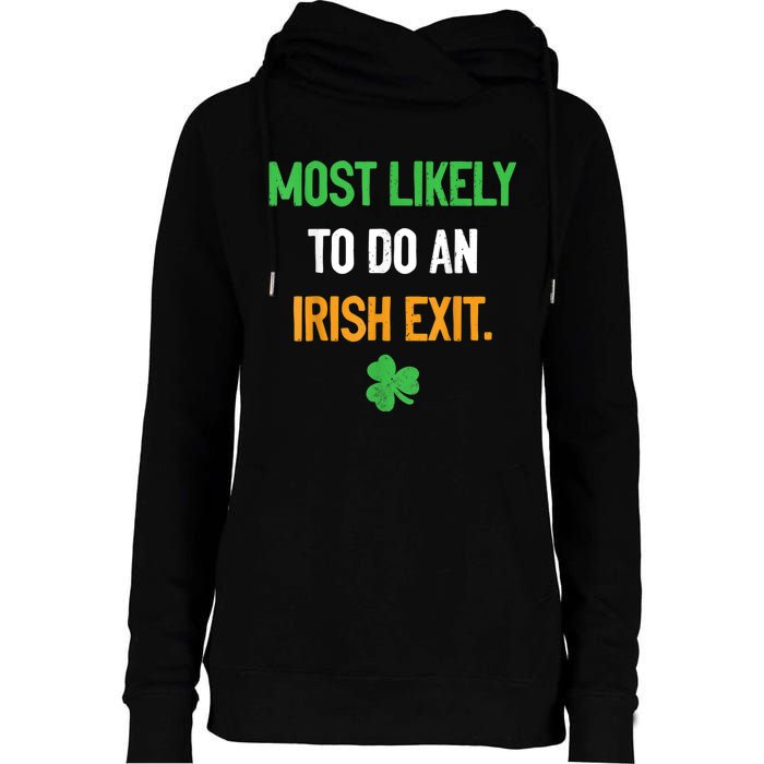 Most Likely To Do An Irish Exit Funny St Patrick Womens Funnel Neck Pullover Hood