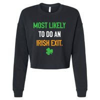 Most Likely To Do An Irish Exit Funny St Patrick Cropped Pullover Crew