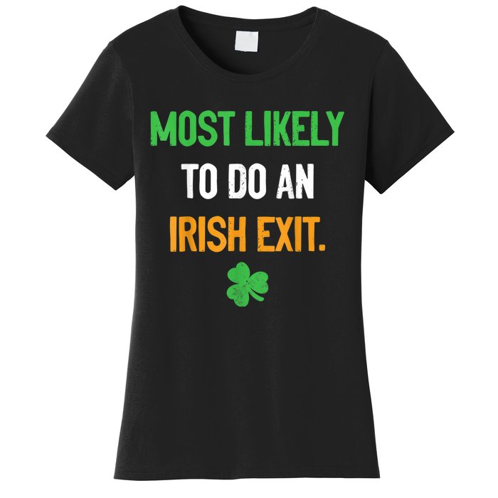 Most Likely To Do An Irish Exit Funny St Patrick Women's T-Shirt