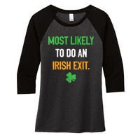 Most Likely To Do An Irish Exit Funny St Patrick Women's Tri-Blend 3/4-Sleeve Raglan Shirt