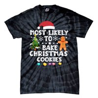 Most Likely To Bake Christmas Cookies Tie-Dye T-Shirt