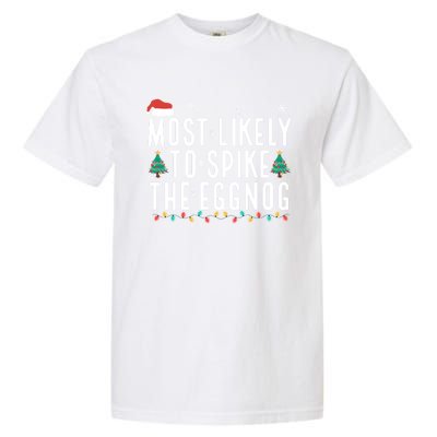 Most Likely To Spike The Eggnog Gift Garment-Dyed Heavyweight T-Shirt