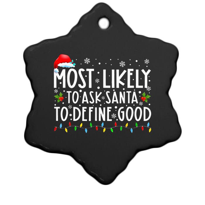 Most Likely To Ask Santa To Define Good Family Christmas Ceramic Star Ornament