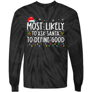 Most Likely To Ask Santa To Define Good Family Christmas Tie-Dye Long Sleeve Shirt