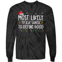 Most Likely To Ask Santa To Define Good Family Christmas Tie-Dye Long Sleeve Shirt