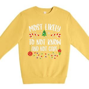 Most Likely To Not Know And Not Care Xmas Family Christmas Premium Crewneck Sweatshirt