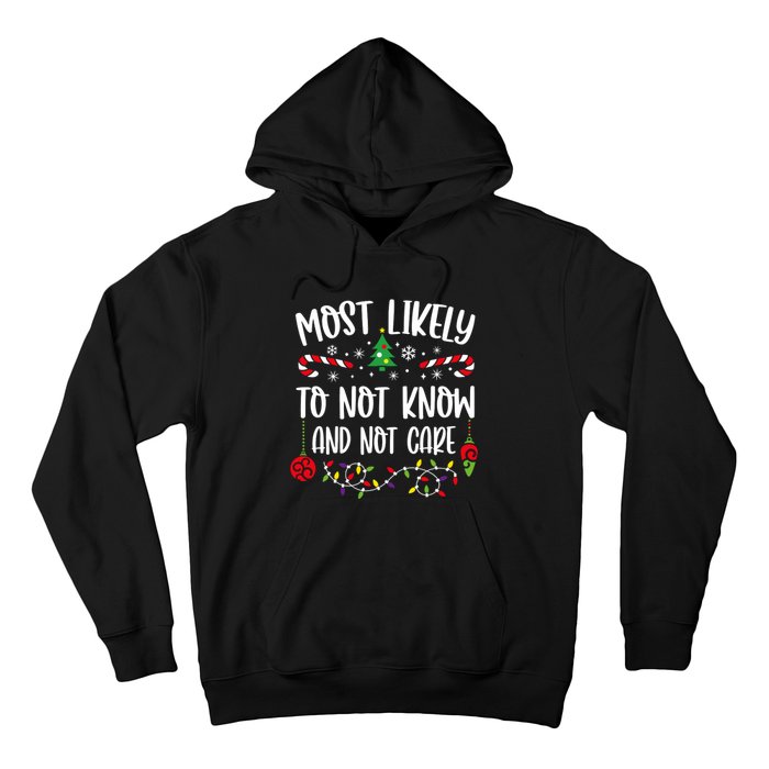 Most Likely To Not Know And Not Care Xmas Family Christmas Hoodie