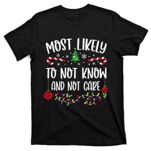 Most Likely To Not Know And Not Care Xmas Family Christmas T-Shirt