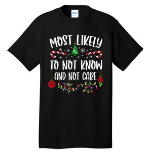 Most Likely To Not Know And Not Care Xmas Family Christmas Tall T-Shirt