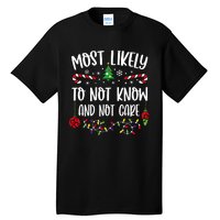 Most Likely To Not Know And Not Care Xmas Family Christmas Tall T-Shirt