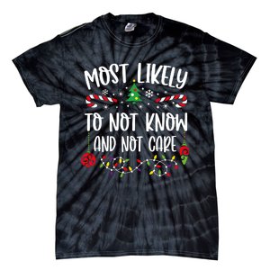 Most Likely To Not Know And Not Care Xmas Family Christmas Tie-Dye T-Shirt