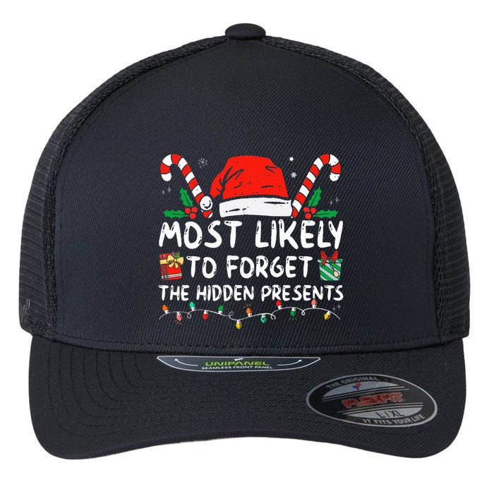 Most Likely To Forget The Hidden Presents Family Christmas Flexfit Unipanel Trucker Cap