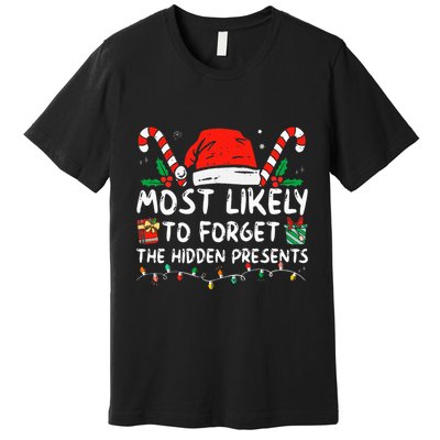 Most Likely To Forget The Hidden Presents Family Christmas Premium T-Shirt