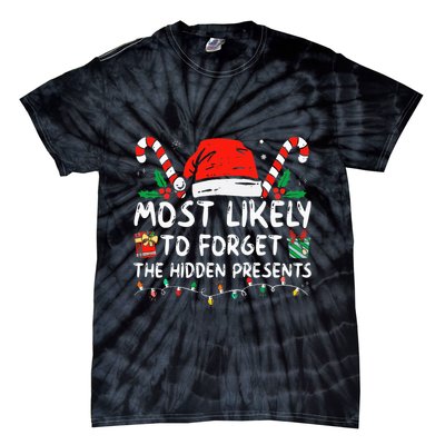 Most Likely To Forget The Hidden Presents Family Christmas Tie-Dye T-Shirt