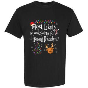 Most Likely To Ask Santa For A Different President Christmas Garment-Dyed Heavyweight T-Shirt