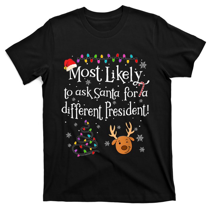 Most Likely To Ask Santa For A Different President Christmas T-Shirt