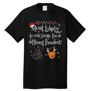 Most Likely To Ask Santa For A Different President Christmas Tall T-Shirt