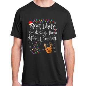 Most Likely To Ask Santa For A Different President Christmas Adult ChromaSoft Performance T-Shirt