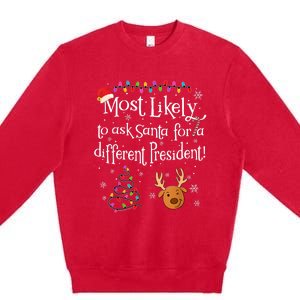 Most Likely To Ask Santa For A Different President Christmas Premium Crewneck Sweatshirt