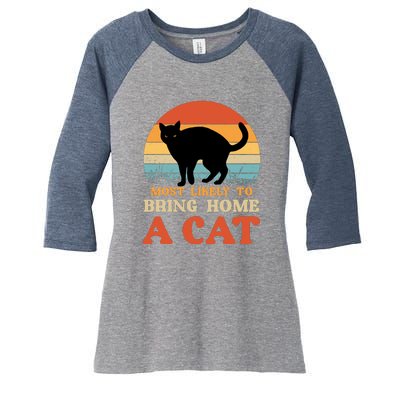 Most Likely To Bring Home A Cat Women's Tri-Blend 3/4-Sleeve Raglan Shirt