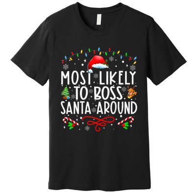 Most Likely To Boss Santa Around Family Matching Christmas Premium T-Shirt