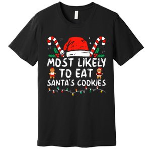 Most Likely To Eat Santas Cookies Family Christmas Holiday Premium T-Shirt