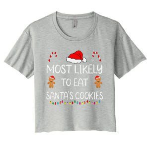 Most Likely To Eat Santas Cookies Family Christmas Matching Women's Crop Top Tee