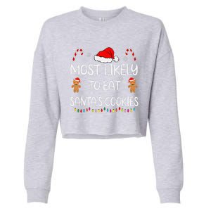 Most Likely To Eat Santas Cookies Family Christmas Matching Cropped Pullover Crew