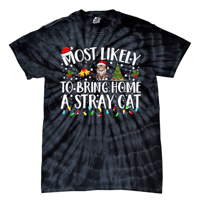 Most Likely To Bring Home A Stray Cat christmas Tie-Dye T-Shirt